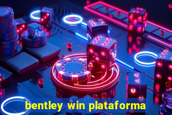 bentley win plataforma